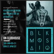 Image may contain: 1 person, text that says 'BLK MOSAIQ PRESENTS PSYCHOLOGY OF BDSM: WHY PEOPLE ARE SO ATTRACTED? Moderators Lead @AYovngGod @FireMarshalBLVXQ @SirJaxx @CunnilingusKage ON CLUBHOUSE B BLK K TUE-JAN-05-21 05-21 8PM cT, 9PM EST M'